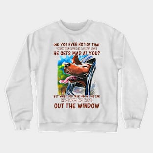 The dog likes to go out of the car window, Funny dog quotes Crewneck Sweatshirt